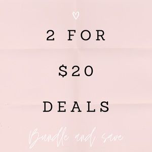 2 for $20 deals on many items!!!